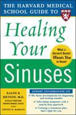 Harvard Medical School Guide to Healing Your Sinuses  9780071444699 Front Cover
