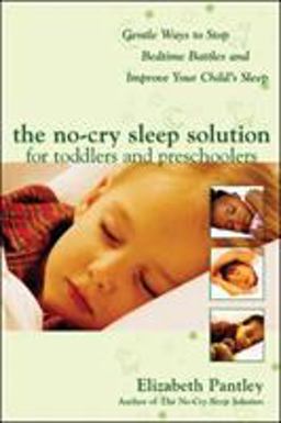 No-Cry Sleep Solution for Toddlers and Preschoolers: Gentle Ways to Stop Bedtime Battles and Improve Your Child's Sleep Foreword by Dr. Harvey Karp  9780071444910 Front Cover