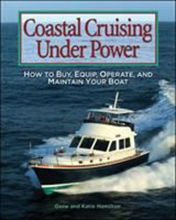 Coastal Cruising under Power How to Buy, Equip, Operate, and Maintain Your Boat  9780071445146 Front Cover