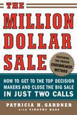 Million Dollar Sale: How to Get to the Top Decision Makers and Close the Big Sale How to Get to the Top Decision Makers and Close the Big Sale  9780071445191 Front Cover