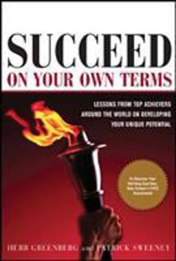 Succeed on Your Own Terms Lessons from Top Achievers Around the World on Developing Your Unique Potential  9780071445344 Front Cover