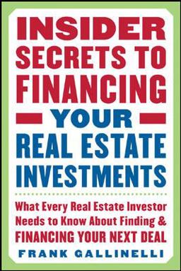 Insider Secrets to Financing Your Real Estate Investments: What Every Real Estate Investor Needs to Know about Finding and Financing Your Next Deal  9780071445436 Front Cover