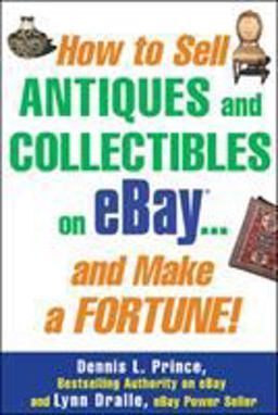 How to Sell Antiques and Collectibles on eBay... and Make a Fortune!  9780071445696 Front Cover