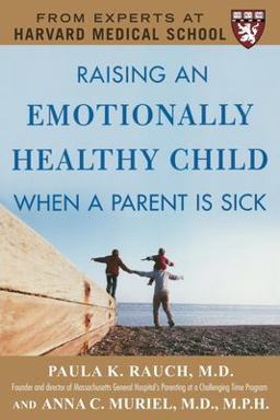 Raising an Emotionally Healthy Child When a Parent Is Sick (a Harvard Medical School Book)  9780071446815 Front Cover