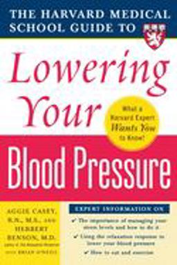 Harvard Medical School Guide to Lowering Your Blood Pressure  9780071448017 Front Cover