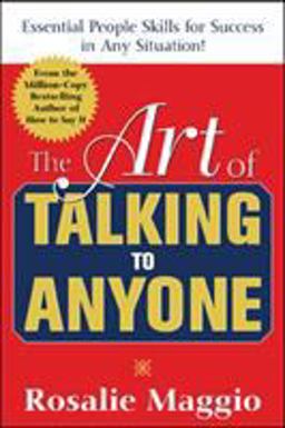 Art of Talking to Anyone: Essential People Skills for Success in Any Situation Essential People Skills for Success in Any Situation  9780071452298 Front Cover