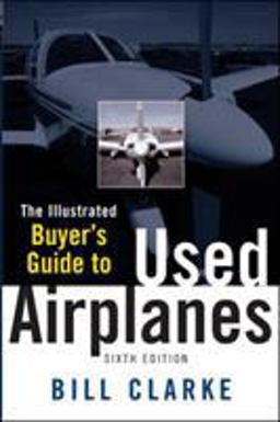 Illustrated Buyer's Guide to Used Airplanes 6th 9780071454278 Front Cover