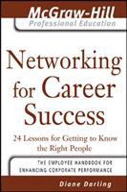 Networking for Career Success 24 Lessons for Getting to Know the Right People  9780071456036 Front Cover
