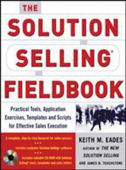 Solution Selling Fieldbook Practical Tools, Application Exercises, Templates and Scripts for Effective Sales Execution  9780071456074 Front Cover
