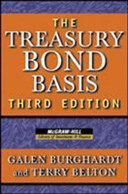 Treasury Bond Basis An In-Depth Analysis for Hedgers, Speculators, and Arbitrageurs 3rd 9780071456104 Front Cover