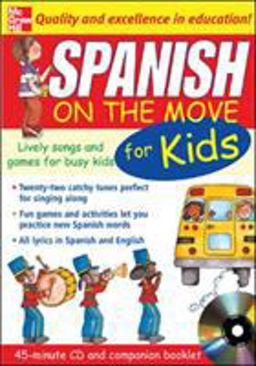 Spanish on the Move for Kids (1CD + Guide) Lively Songs and Games for Busy Kids 2nd 9780071456890 Front Cover