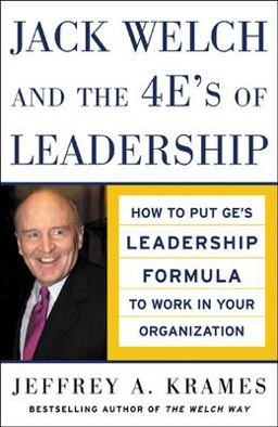 Jack Welch and the 4 e's of Leadership How to Put GE's Leadership Formula to Work in Your Organizaion  9780071457804 Front Cover