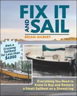 Fix It and Sail Everything You Need to Know to Buy and Retore a Small Sailboat on a Shoestring  9780071458092 Front Cover