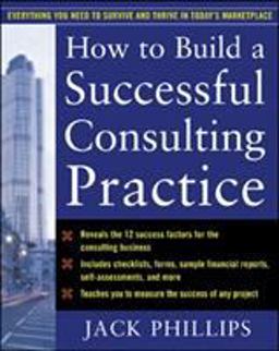 How to Build a Successful Consulting Practice How to Build a Successful Consulting Practice