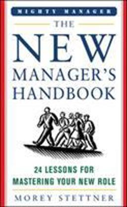 New Manager's Handbook 24 Lessons for Mastering Your New Role  9780071463324 Front Cover