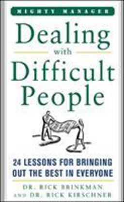 Dealing with Difficult People 24 Lessons for Bringing Out the Best in Everyone  9780071463331 Front Cover
