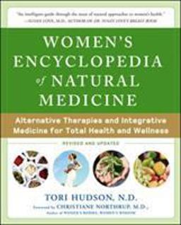 Women's Encyclopedia of Natural Medicine Alternative Therapies and Integrative Medicine for Total Health and Wellness 2nd 9780071464734 Front Cover