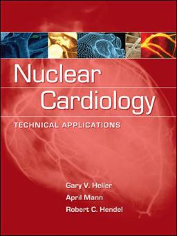 Nuclear Cardiology: Technical Applications  9780071464758 Front Cover