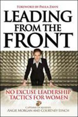 Leading from the Front: No-Excuse Leadership Tactics for Women No-Excuse Leadership Tactics for Women  9780071465014 Front Cover