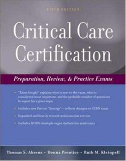 Critical Care Nursing Certification Preparation, Review, and Practice Exams 5th 9780071465861 Front Cover