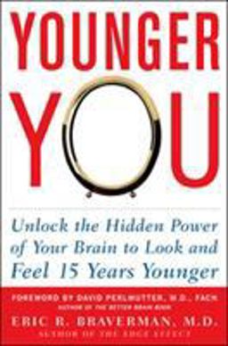 Younger You Unlock the Hidden Power of Your Brain to Look and Feel 15 Years Younger  9780071466134 Front Cover