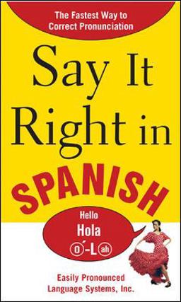 Say It Right in Spanish The Easy Way to Pronounce Correctly  9780071469180 Front Cover