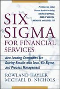 Six Sigma for Financial Services: How Leading Companies Are Driving Results Using Lean, Six Sigma, and Process Management Six Sigma for Financial Services: How Leading Companies Are Driving Results Using Lean, Six Sigma, and Process Management