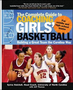 Complete Guide to Coaching Girls' Basketball Building a Great Team the Carolina Way  9780071473941 Front Cover