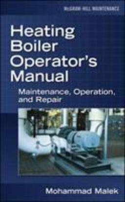 Heating Boiler Operator's Manual: Maintenance, Operation, and Repair Maintenance, Operation, and Repair  9780071475228 Front Cover