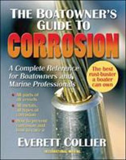 Boatowner's Guide to Corrosion A Complete Reference for Boatowners and Marine Professionals  9780071475440 Front Cover