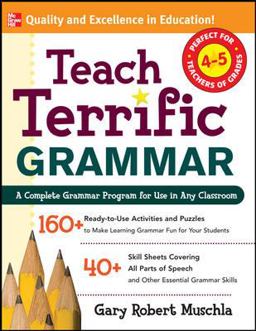 Teach Terrific Grammar, Grades 4-5 A Complete Grammar Program for Use in Any Classroom  9780071477024 Front Cover