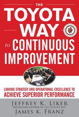Toyota Way to Continuous Improvement: Linking Strategy and Operational Excellence to Achieve Superior Performance  9780071477468 Front Cover