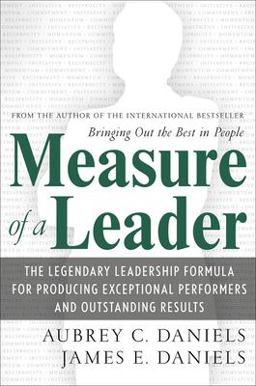 Measure of a Leader The Legendary Leadership Formula for Producing Exceptional Performers and Outstanding Results  9780071482660 Front Cover