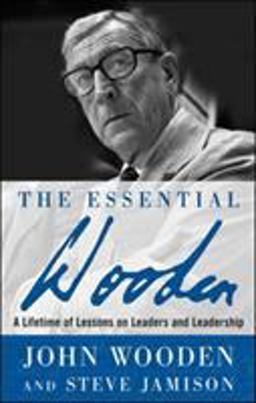 Essential Wooden: a Lifetime of Lessons on Leaders and Leadership  9780071484350 Front Cover