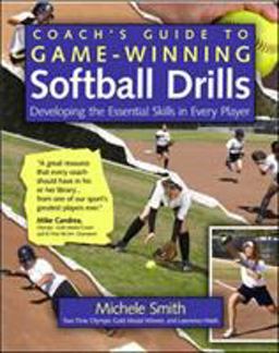 Coach's Guide to Game-Winning Softball Drills Developing the Essential Skills in Every Player  9780071485876 Front Cover