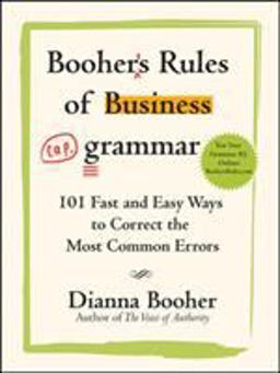Booher's Rules of Business Grammar: 101 Fast and Easy Ways to Correct the Most Common Errors  9780071486682 Front Cover