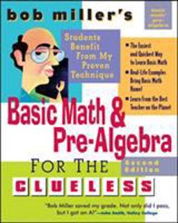 Bob Miller's Basic Math and Pre-Algebra for the Clueless, 2nd Ed