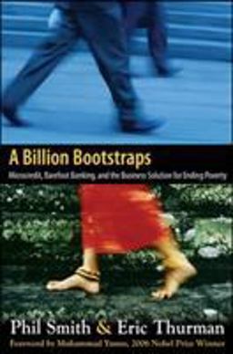 Billion Bootstraps: Microcredit, Barefoot Banking, and the Business Solution for Ending Poverty  9780071489973 Front Cover