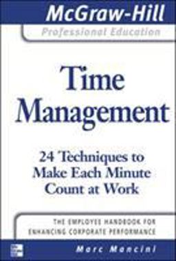 Time Management: 24 Techniques to Make Each Minute Count at Work  9780071493383 Front Cover