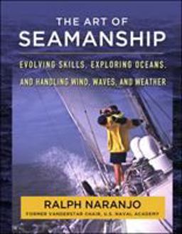 Art of Seamanship Evolving Skills, Exploring Oceans, and Handling Wind, Waves, and Weather  9780071493420 Front Cover