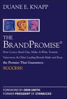 Brand Promise: How Ketel One, Costco, Make-A-Wish, Tourism Vancouver, and Other Leading Brands Make and Keep the Promise That Guarantees Success  9780071494410 Front Cover