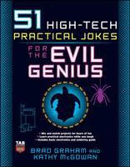 51 High-Tech Practical Jokes for the Evil Genius  9780071494946 Front Cover