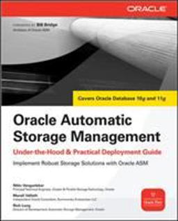 Oracle Automatic Storage Management: under-The-Hood & Practical Deployment Guide Oracle Automatic Storage Management: under-The-Hood & Practical Deployment Guide
