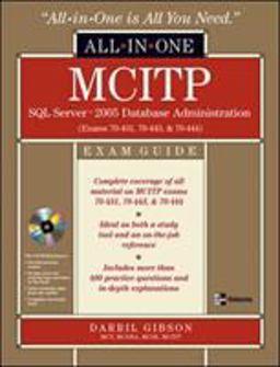 MCITP SQL Server 2005 Database Administration All-In-One Exam Guide (Exams 70-431, 70-443, And 70-444)