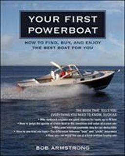 Your First Powerboat How to Find, Buy, and Enjoy the Best Boat for You  9780071496735 Front Cover
