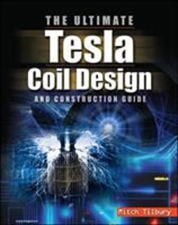 ULTIMATE Tesla Coil Design and Construction Guide  9780071497374 Front Cover