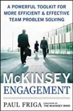 Mckinsey Engagement: a Powerful Toolkit for More Efficient and Effective Team Problem Solving  9780071497411 Front Cover