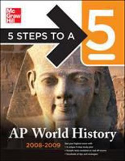 5 Steps to a 5 AP World History, 2008-2009 Edition 5 Steps to a 5 AP World History, 2008-2009 Edition