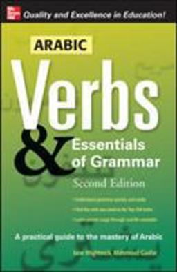 Arabic Verbs &amp; Essentials of Grammar A Practical Guide to the Mastery of Arabic 2nd 9780071498050 Front Cover