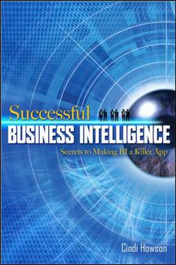 Successful Business Intelligence: Secrets to Making BI a Killer App  9780071498517 Front Cover